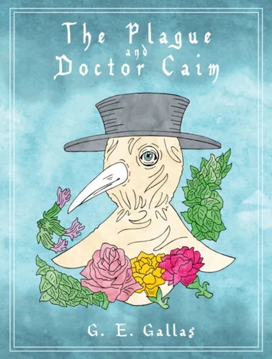 The Plague and Doctor Caim - G.E. Gallas