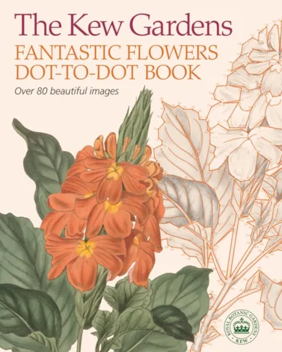 The Kew Gardens Fantastic Flowers Dot-to-Dot Book - Woodroffe David