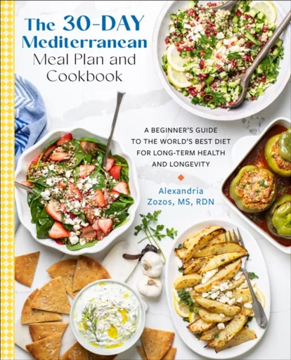 The 30-Day Mediterranean Meal Plan and Cookbook - Alexandria Zozos