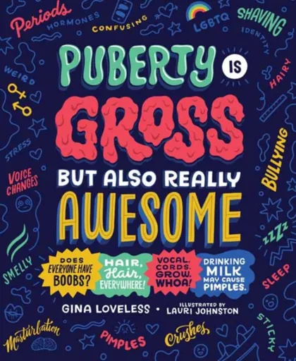 Puberty Is Gross, but Also Really Awesome - Gina Loveless