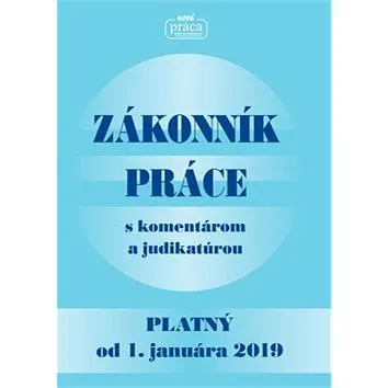 Zákonník práce s komentárom a judikatúrou: Platný od 1. januára 2019 (978-80-89350-80-3)