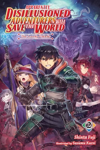 Apparently, Disillusioned Adventurers Will Save the World, Vol. 2 (light novel) - Luke Hutton, Susumu Kuroi, Shinta Fuji