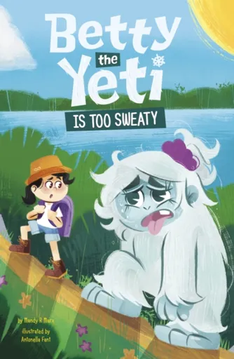 Betty the Yeti Is Too Sweaty - Mandy R.  Marx