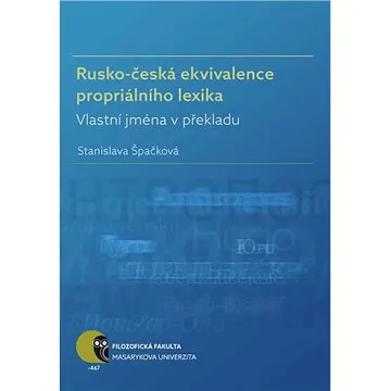 Rusko-česká ekvivalence propriálního lexika (978-80-210-8687-6)