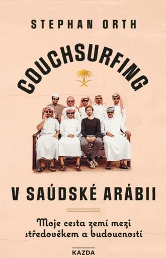 Couchsurfing v Saudské Arábii - Stephan Orth