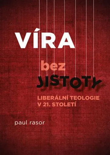 Víra bez jistoty - Paul Rasor