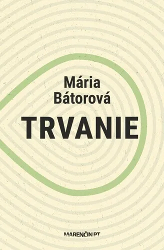 Trvanie - Mária Bátorová
