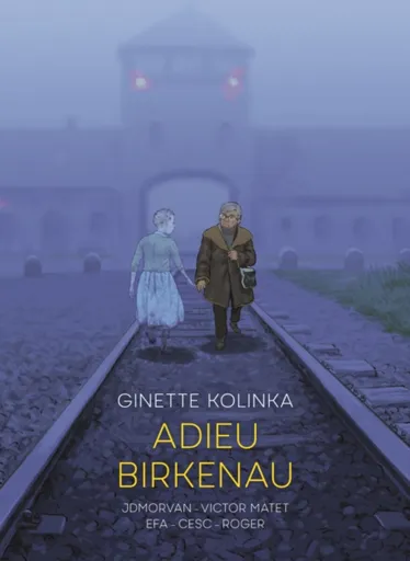 Adieu Birkenau - Jean-David Morvan, Ginette Kolinka, Victor Matet
