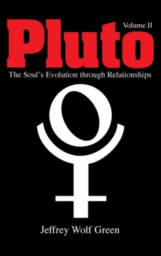 Pluto Volume 2: The Soul's Evolution Through Relationships - Jeffrey Wolf Green