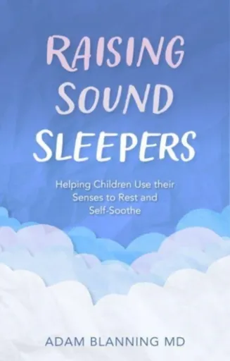 Raising Sound Sleepers - Adam Blanning