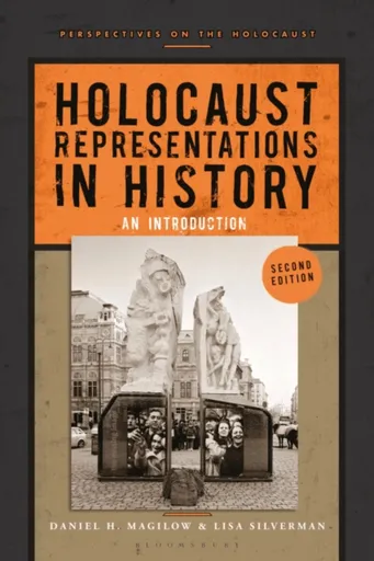 Holocaust Representations in History - Daniel H.  Magilow, Professor Lisa  Silverman