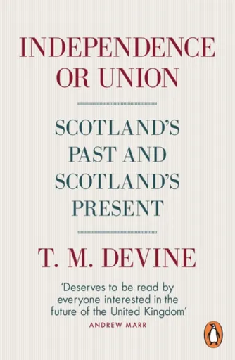 Independence or Union - T. M. Devine