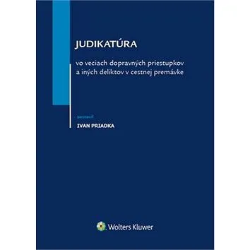 Judikatúra vo veciach dopravných priestupkov a iných deliktov v cestnej premávke (978-80-571-0000-3)
