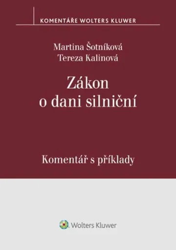 Zákon o dani silniční Komentář s příklady - Martina Šotníková, Tereza Kalinová