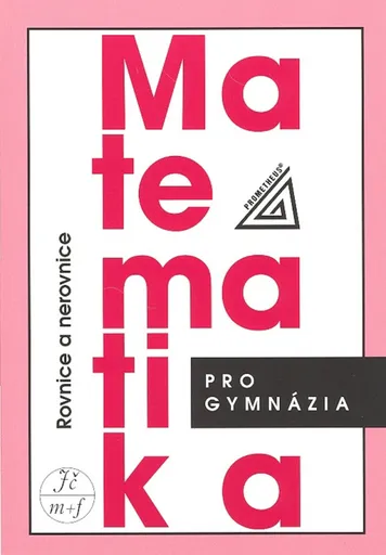 Matematika pro gymnázia - Rovnice a nerovnice - Jaroslav Charvát