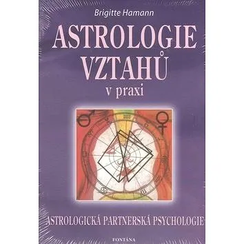 Astrologie vztahů v praxi: Astrologická partnerská psychologie (80-7336-324-0)