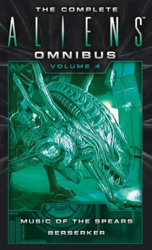 The Complete Aliens Omnibus: Volume Four (Music of the Spears, Berserker) - S. D. Perry, Navarro Yvonne