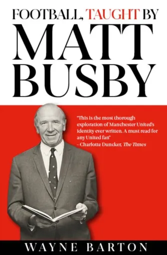 Football, Taught By Matt Busby - Wayne Barton