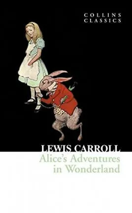 Aliceâ€™s Adventures in Wonderland - Lewis Carroll