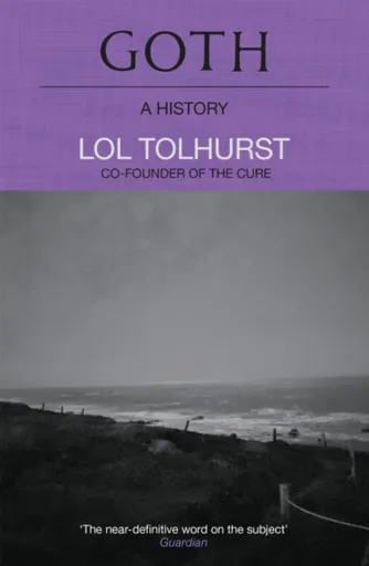 Goth: A History - Lol Tolhurst
