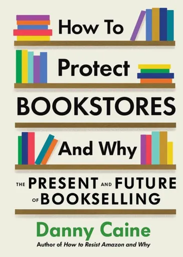 How to Protect Bookstores and Why - Danny Caine