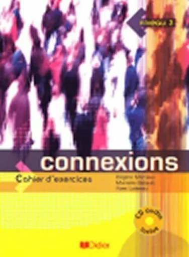 Connexions 3  Cahier d´exercices + CD - Régine Mérieux, Yves Loiseau