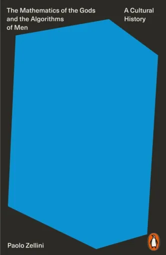 The Mathematics of the Gods and the Algorithms of Men - Paolo Zellini