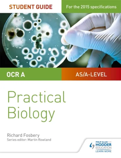 OCR A-level Biology Student Guide: Practical Biology - Richard Fosbery