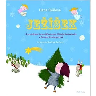Ježíšek: S povídkami Ivony Březinové, Miloše Kratochvíla a Daniely Krolupperové (978-80-204-2330-6)