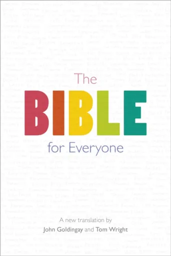 The Bible for Everyone - Tom Wright, John Goldingay