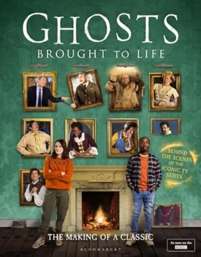 Ghosts: Brought to Life - Simon Farnaby, Ben Willbond, Mat Baynton, Martha Howe-Douglas, Laurence Rickard, Jim Howick