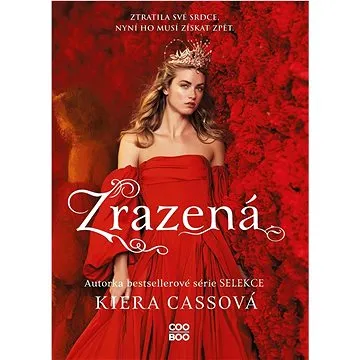 Zrazená: Ztratila své srdce, nyní ho musí získat zpět. (978-80-7661-238-9)