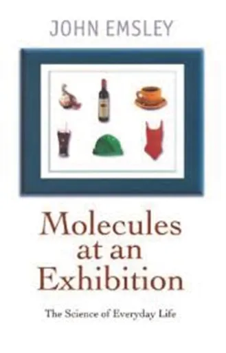 Molecules at an Exhibition - John  Emsley