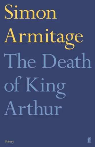 The Death of King Arthur - Armitage Simon