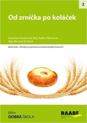 Od zrníčka po koláček - Radka Piknerová, Stanislava Kociánová, Martina Šimková