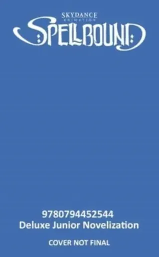 Spellbound: The Deluxe Junior Novelization - Suzanne Francisová