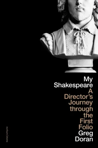 My Shakespeare - Greg Doran