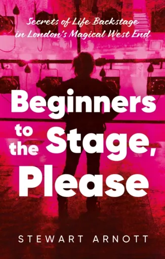 Beginners to the Stage, Please - Stewart Arnott