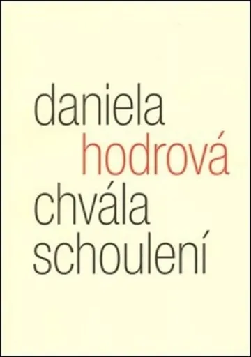 Chvála schoulení - Daniela Hodrová