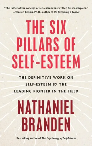 Six Pillars of Self-Esteem - Nathaniel Branden
