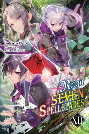 Reign of the Seven Spellblades, Vol. 12 (light novel) - Cunningham Andrew, Ruria Miyuki, Bokuto Uno