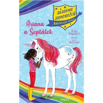 Akademie jednorožců Ariana a Šeptálek (978-80-242-8260-2)