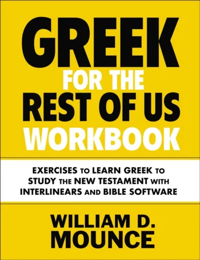 Greek for the Rest of Us Workbook - William D. Mounce