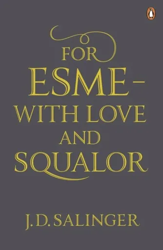 For Esme - with Love and Squalor - David Jerome Salinger
