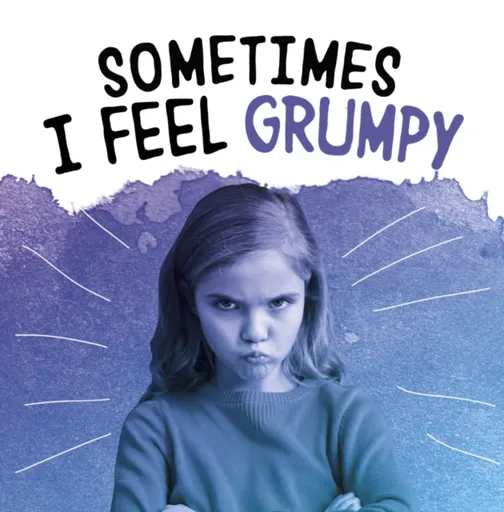 Sometimes I Feel Grumpy - Jaclyn Jaycox