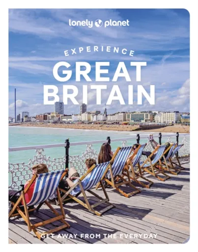 Lonely Planet Experience Great Britain - Lonely Planet, Belinda Dixon, Kerry Walker, Kay Gillespie, Tharik Hussain, Mike MacEacheran, Emily Luxton, St