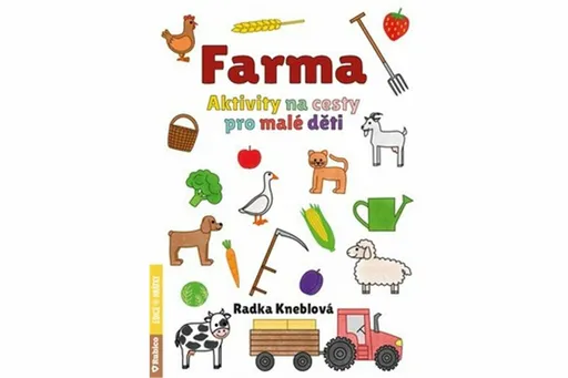 Farma - Aktivity na cesty pro malé děti - Radka Kneblová