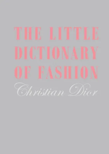 The Little Dictionary of Fashion - Christian Dior