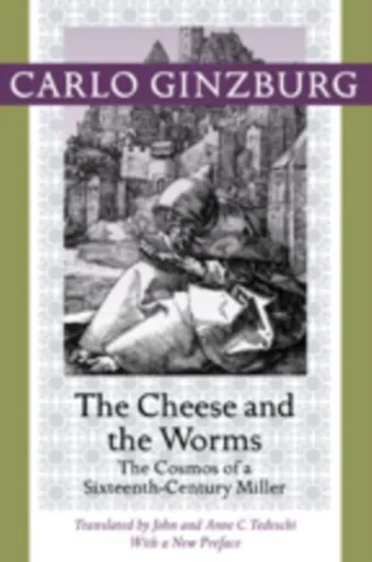 The Cheese and the Worms - Carlo Ginzburg