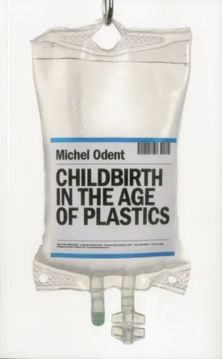 Childbirth in the Age of Plastics - Michel Odent